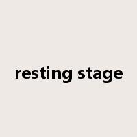 resting stage是什么意思