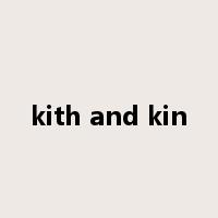 kith and kin是什么意思
