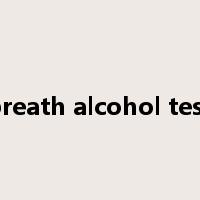 breath alcohol test是什么意思