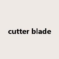 cutter blade是什么意思