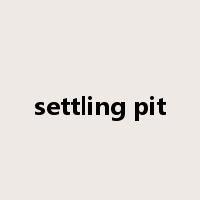 settling pit是什么意思