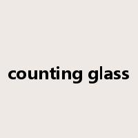 counting glass是什么意思