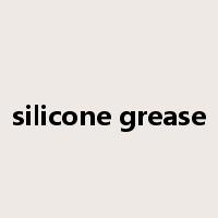 silicone grease是什么意思