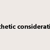 aesthetic considerations是什么意思