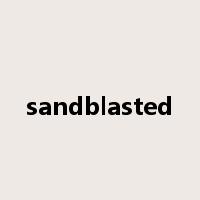 sandblasted是什么意思
