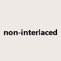 non-interlaced是什么意思