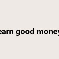earn good money是什么意思