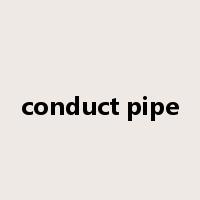 conduct pipe是什么意思