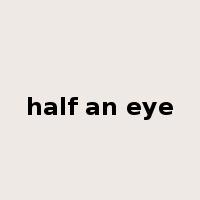 half an eye是什么意思