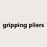 gripping pliers是什么意思
