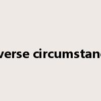 adverse circumstances是什么意思