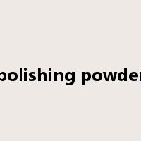 polishing powder是什么意思
