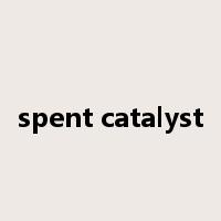 spent catalyst是什么意思