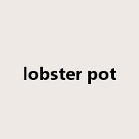 lobster pot是什么意思