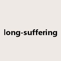 long-suffering是什么意思