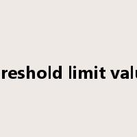 threshold limit value是什么意思