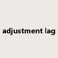 adjustment lag是什么意思