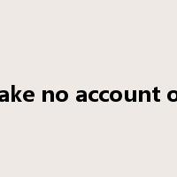 take no account of是什么意思