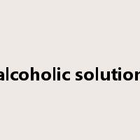 alcoholic solution是什么意思