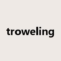 troweling是什么意思