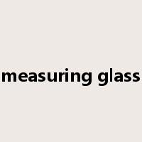 measuring glass是什么意思