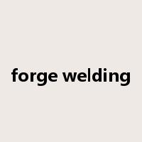 forge welding是什么意思