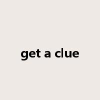 get a clue是什么意思