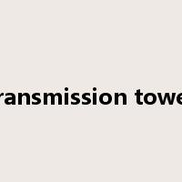 transmission tower是什么意思