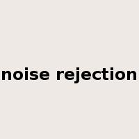 noise rejection是什么意思