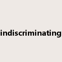 indiscriminating是什么意思