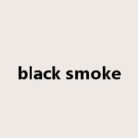 black smoke是什么意思