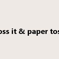 toss it & paper toss是什么意思