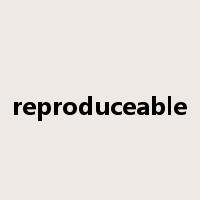 reproduceable是什么意思