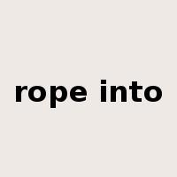 rope into是什么意思