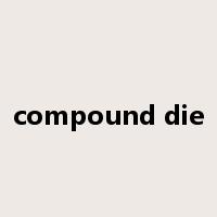 compound die是什么意思