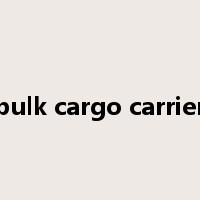 bulk cargo carrier是什么意思
