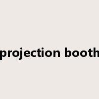 projection booth是什么意思