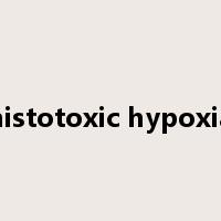 histotoxic hypoxia是什么意思