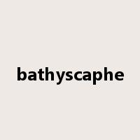 bathyscaphe是什么意思