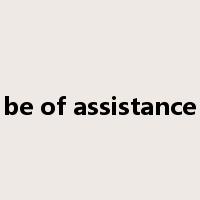 be of assistance是什么意思