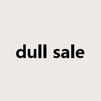 dull sale是什么意思