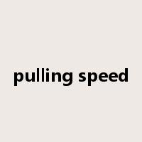 pulling speed是什么意思