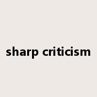 sharp criticism是什么意思
