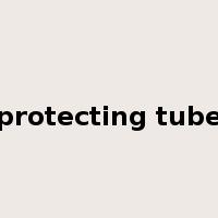 protecting tube是什么意思