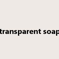 transparent soap是什么意思