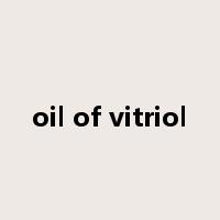 oil of vitriol是什么意思