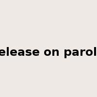 release on parole是什么意思