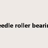 needle roller bearing是什么意思