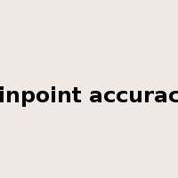 pinpoint accuracy是什么意思
