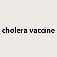 cholera vaccine是什么意思